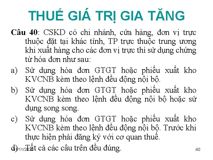 THUẾ GIÁ TRỊ GIA TĂNG Câu 40: CSKD có chi nhánh, cửa hàng, đơn