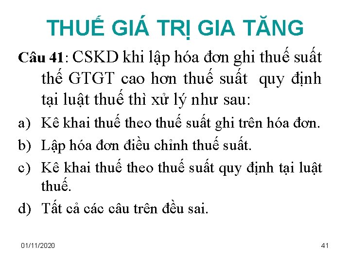 THUẾ GIÁ TRỊ GIA TĂNG Câu 41: CSKD khi lập hóa đơn ghi thuế