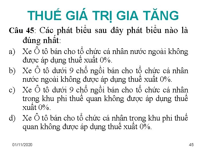 THUẾ GIÁ TRỊ GIA TĂNG Câu 45: Các phát biểu sau đây phát biểu