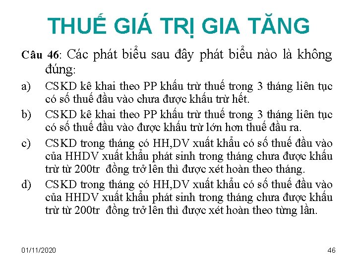 THUẾ GIÁ TRỊ GIA TĂNG Câu 46: Các phát biểu sau đây phát biểu