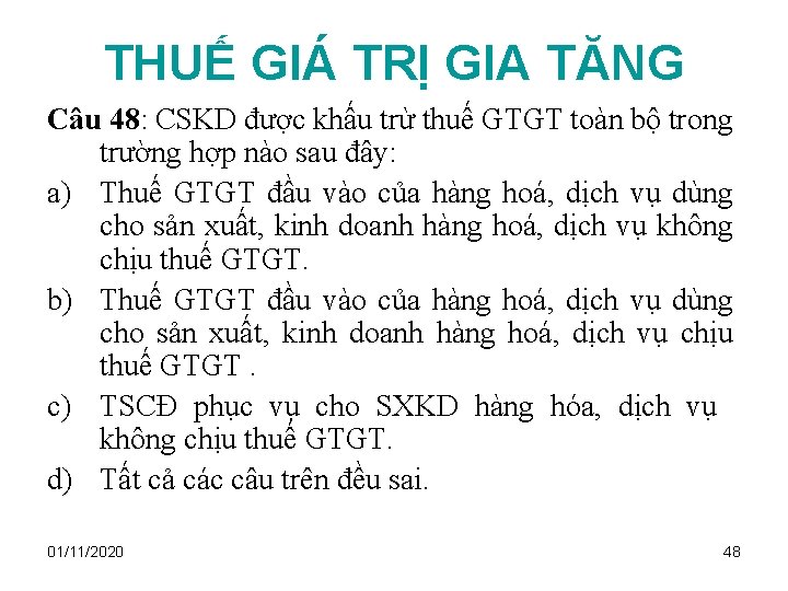 THUẾ GIÁ TRỊ GIA TĂNG Câu 48: CSKD được khấu trừ thuế GTGT toàn