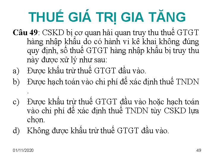 THUẾ GIÁ TRỊ GIA TĂNG Câu 49: CSKD bị cơ quan hải quan truy