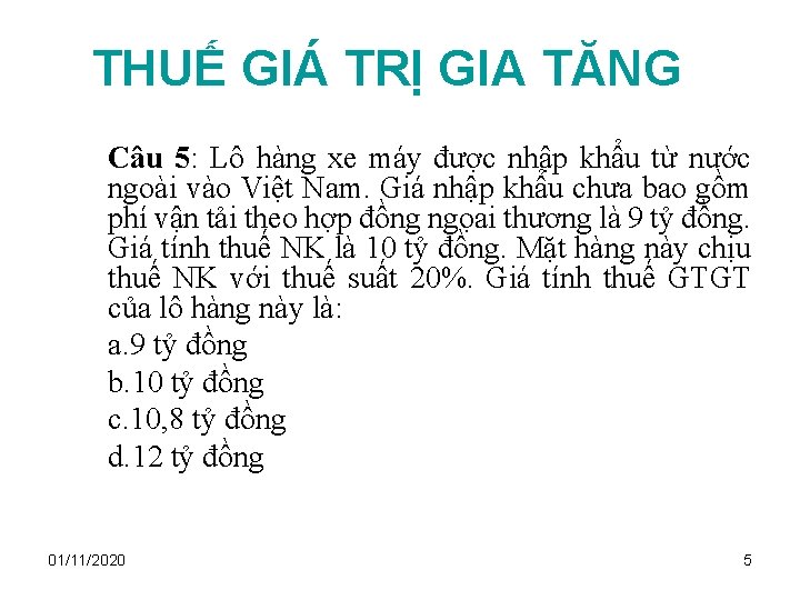 THUẾ GIÁ TRỊ GIA TĂNG Câu 5: Lô hàng xe máy được nhập khẩu