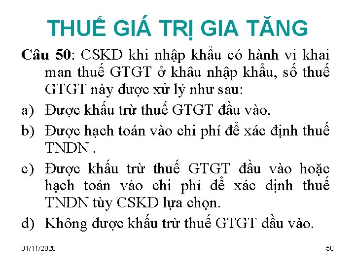 THUẾ GIÁ TRỊ GIA TĂNG Câu 50: CSKD khi nhập khẩu có hành vi