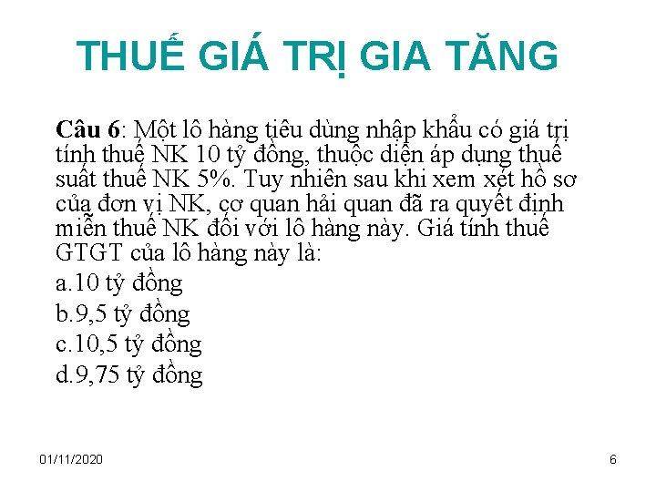 THUẾ GIÁ TRỊ GIA TĂNG Câu 6: Một lô hàng tiêu dùng nhập khẩu