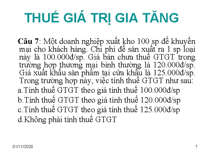 THUẾ GIÁ TRỊ GIA TĂNG Câu 7: Một doanh nghiệp xuất kho 100 sp