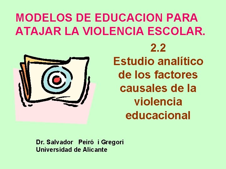 MODELOS DE EDUCACION PARA ATAJAR LA VIOLENCIA ESCOLAR. 2. 2 Estudio analítico de los