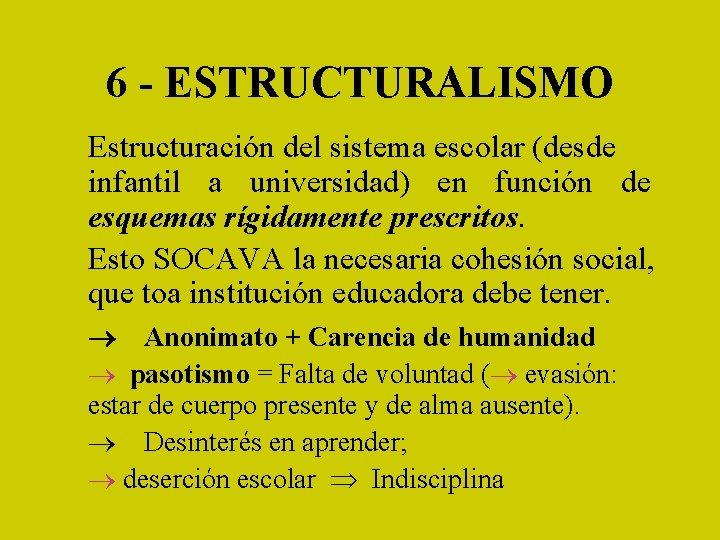 6 - ESTRUCTURALISMO Estructuración del sistema escolar (desde infantil a universidad) en función de