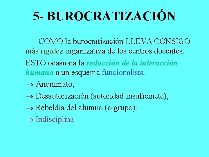 5 - BUROCRATIZACIÓN COMO la burocratización LLEVA CONSIGO más rigidez organizativa de los centros