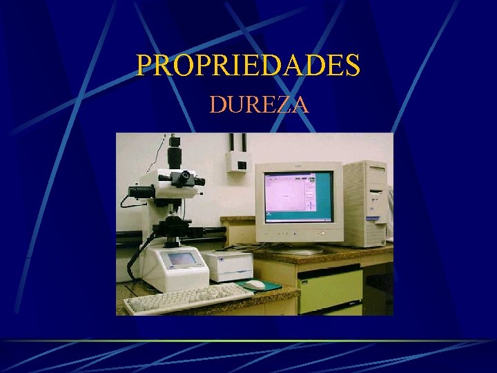 PROPRIEDADES DUREZA 
