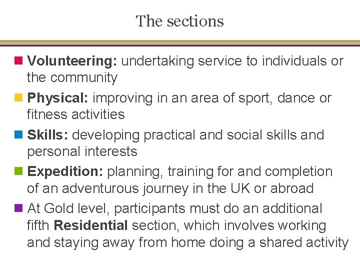 The sections n Volunteering: undertaking service to individuals or the community n Physical: improving