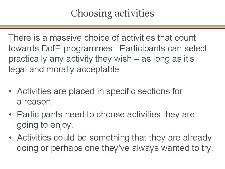 Choosing activities There is a massive choice of activities that count towards Dof. E