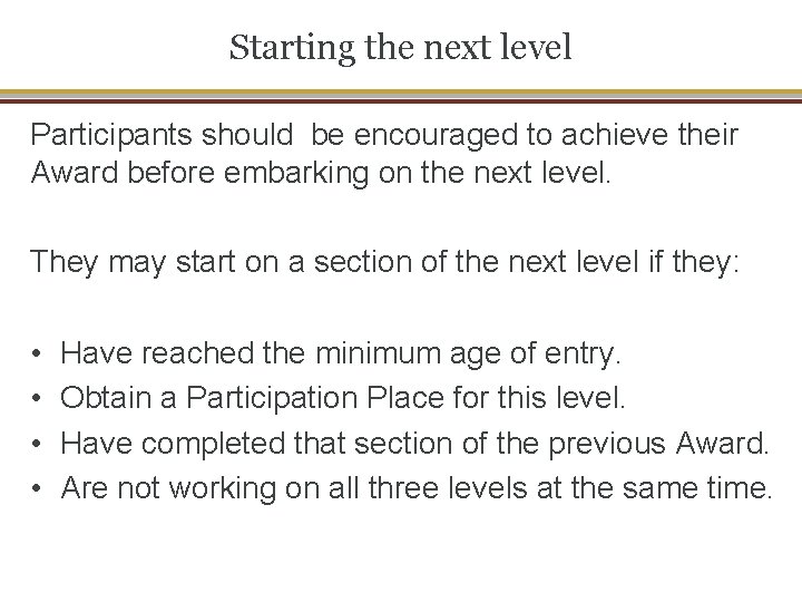 Starting the next level Participants should be encouraged to achieve their Award before embarking