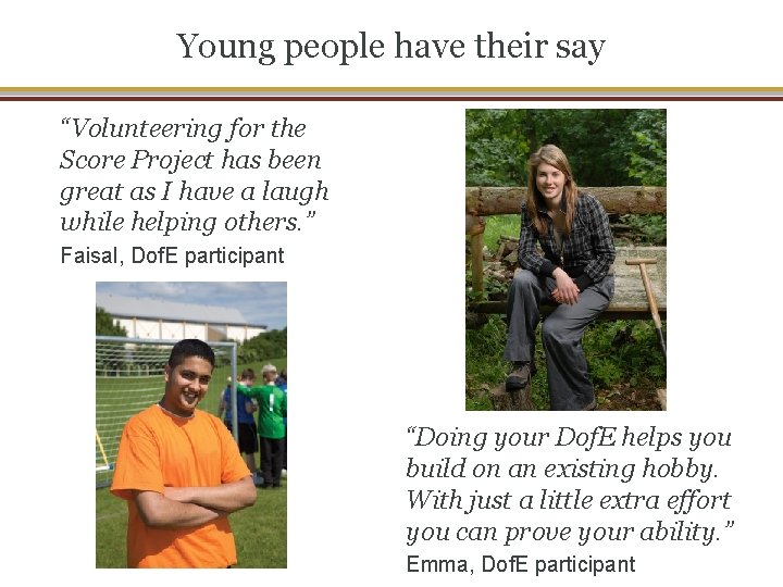 Young people have their say “Volunteering for the Score Project has been great as