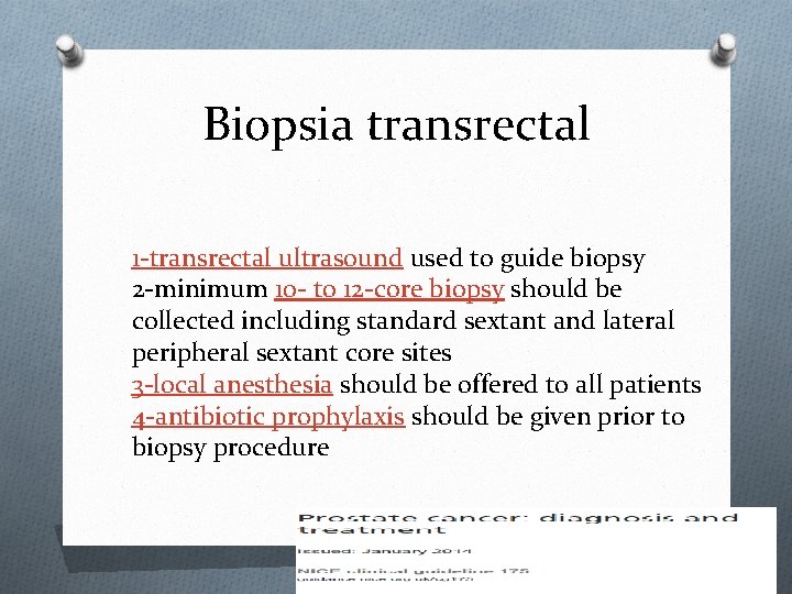 Biopsia transrectal 1 -transrectal ultrasound used to guide biopsy 2 -minimum 10 - to