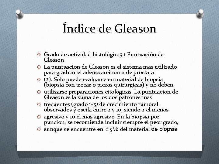 Índice de Gleason O Grado de actividad histológica 3. 1 Puntuación de O O