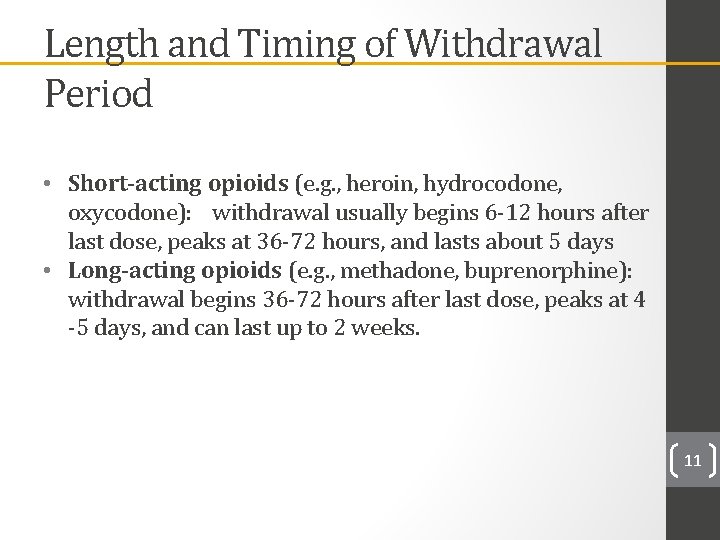 Length and Timing of Withdrawal Period • Short-acting opioids (e. g. , heroin, hydrocodone,