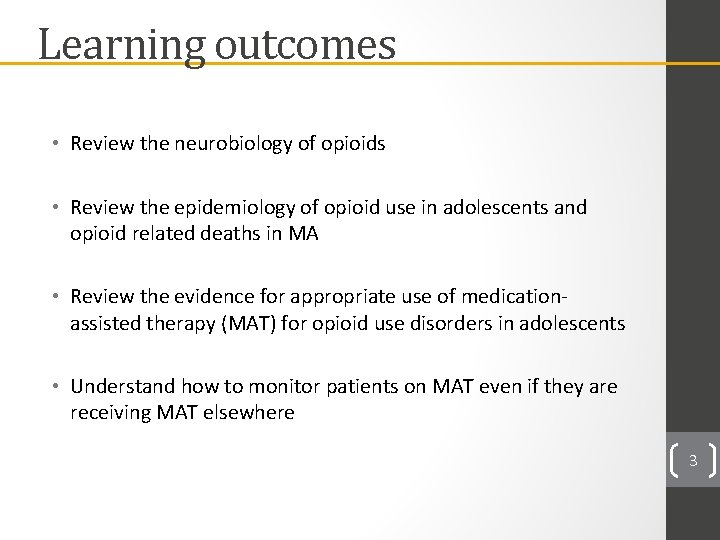 Learning outcomes • Review the neurobiology of opioids • Review the epidemiology of opioid