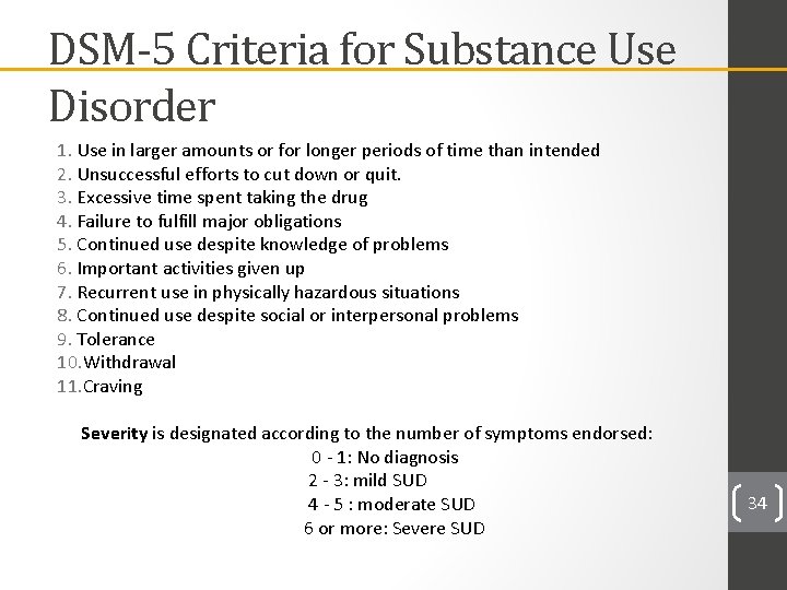DSM-5 Criteria for Substance Use Disorder 1. Use in larger amounts or for longer