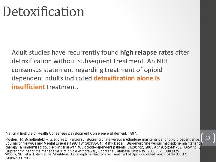 Detoxification Adult studies have recurrently found high relapse rates after detoxification without subsequent treatment.