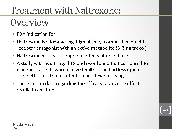 Treatment with Naltrexone: Overview • FDA indication for • Naltrexone is a long-acting, high