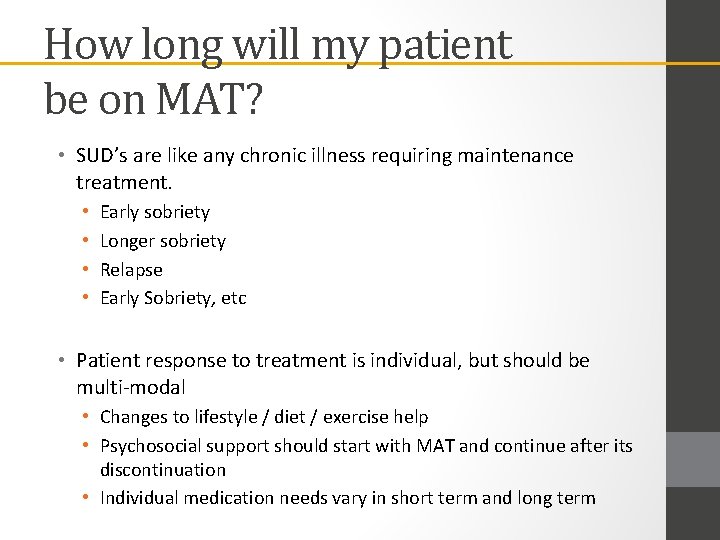 How long will my patient be on MAT? • SUD’s are like any chronic