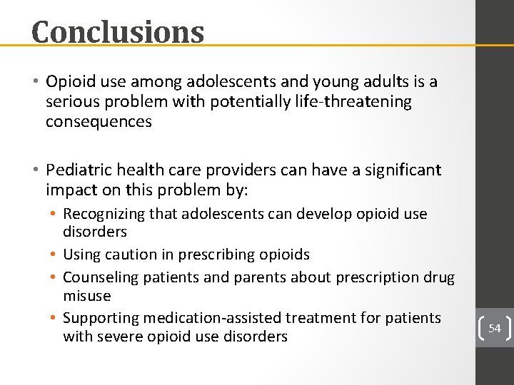 Conclusions • Opioid use among adolescents and young adults is a serious problem with
