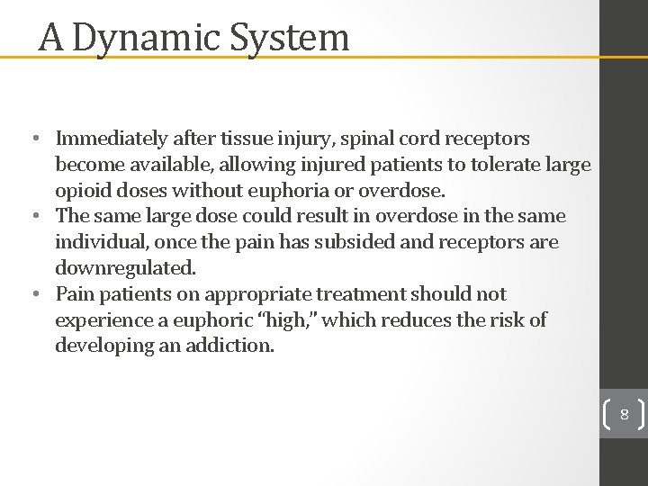 A Dynamic System • Immediately after tissue injury, spinal cord receptors become available, allowing