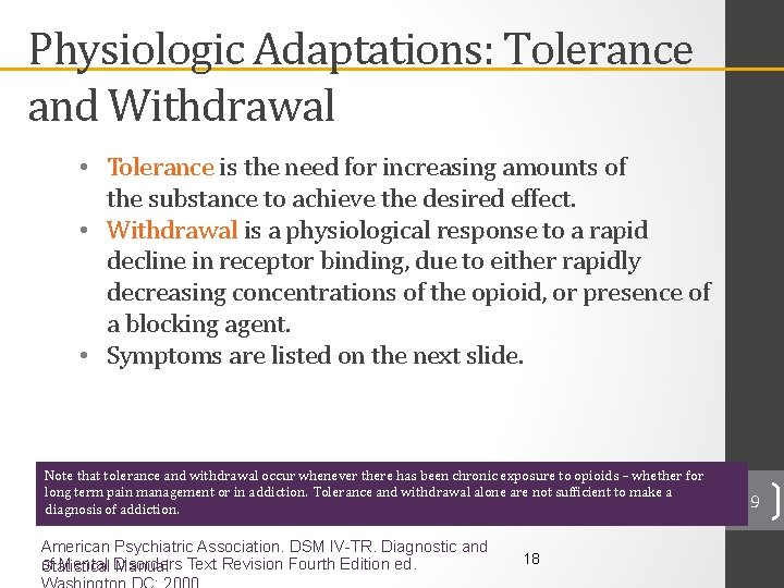 Physiologic Adaptations: Tolerance and Withdrawal • Tolerance is the need for increasing amounts of