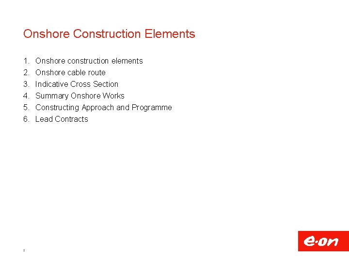 Onshore Construction Elements 1. 2. 3. 4. 5. 6. 2 Onshore construction elements Onshore