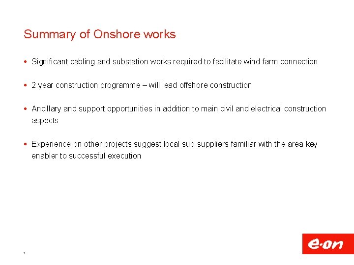 Summary of Onshore works Significant cabling and substation works required to facilitate wind farm