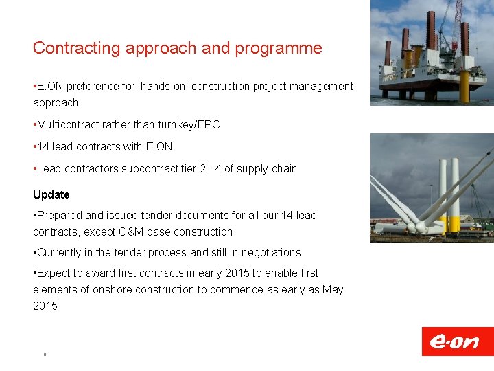 Contracting approach and programme • E. ON preference for ‘hands on’ construction project management