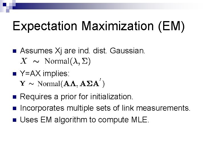 Expectation Maximization (EM) n Assumes Xj are ind. dist. Gaussian. n Y=AX implies: n