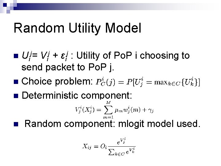 Random Utility Model Uij= Vij + εij : Utility of Po. P i choosing