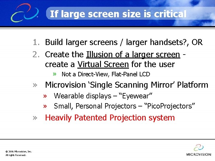 If large screen size is critical 1. Build larger screens / larger handsets? ,