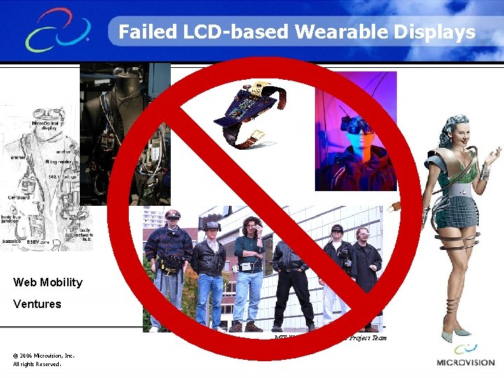 Failed LCD-based Wearable Displays Web Mobility Ventures MIT Wearable Computers Project Team © 2006