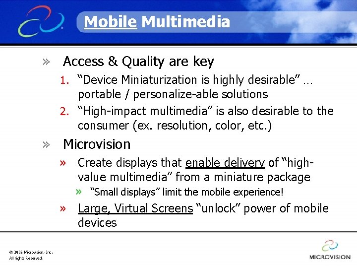 Mobile Multimedia » Access & Quality are key 1. “Device Miniaturization is highly desirable”