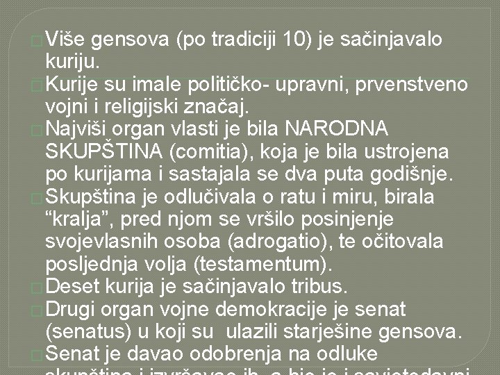 �Više gensova (po tradiciji 10) je sačinjavalo kuriju. �Kurije su imale političko- upravni, prvenstveno