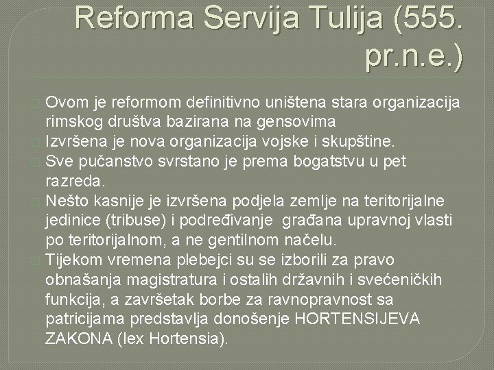 Reforma Servija Tulija (555. pr. n. e. ) Ovom je reformom definitivno uništena stara