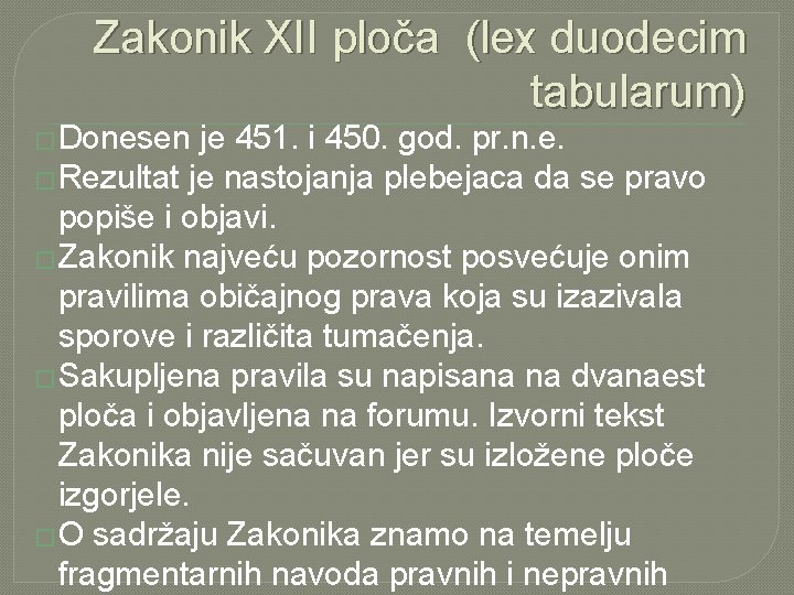Zakonik XII ploča (lex duodecim tabularum) �Donesen je 451. i 450. god. pr. n.