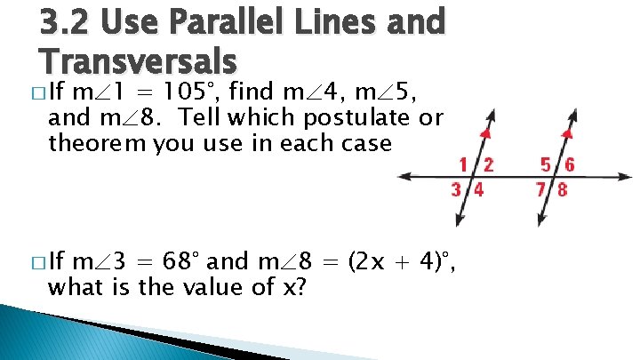 3. 2 Use Parallel Lines and Transversals � If m 1 = 105°, find