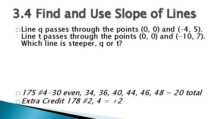 3. 4 Find and Use Slope of Lines � Line q passes through the