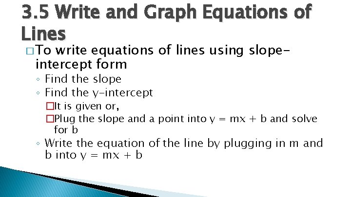 3. 5 Write and Graph Equations of Lines � To write equations of lines