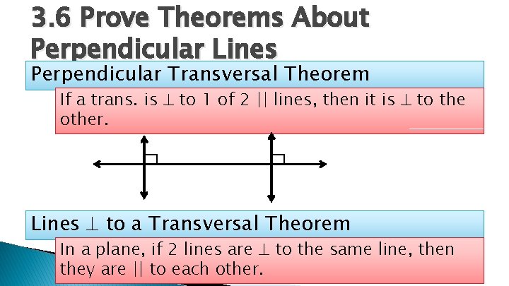 3. 6 Prove Theorems About Perpendicular Lines Perpendicular Transversal Theorem If a trans. is