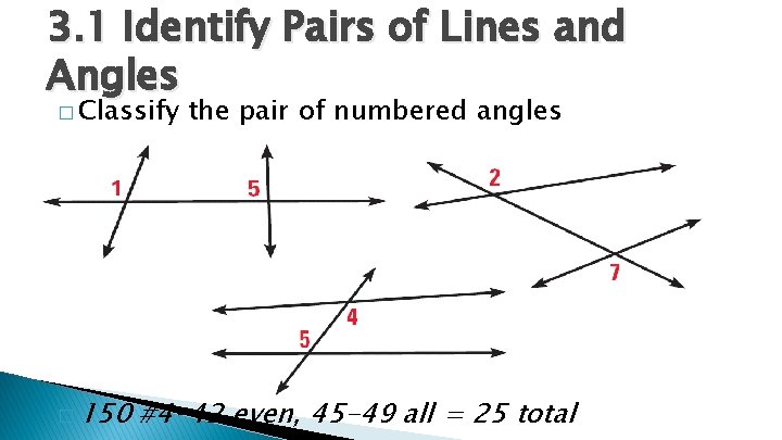 3. 1 Identify Pairs of Lines and Angles � Classify � 150 the pair