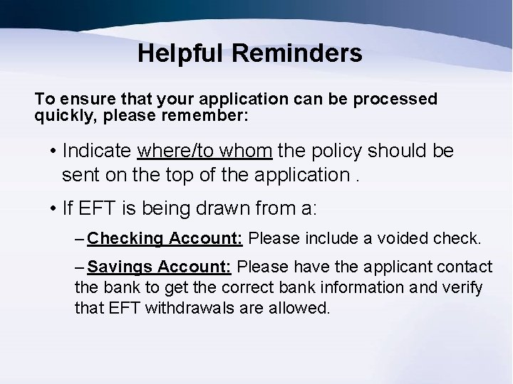 Helpful Reminders To ensure that your application can be processed quickly, please remember: •