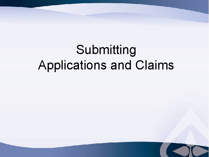 Submitting Applications and Claims 