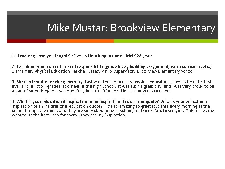 Mike Mustar: Brookview Elementary 1. How long have you taught? 28 years How long Mike Mustar: Brookview Elementary 1. How long have you taught? 28 years How long
