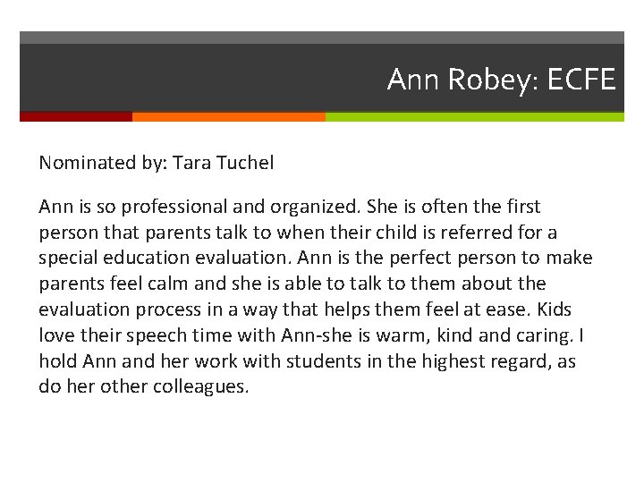 Ann Robey: ECFE Nominated by: Tara Tuchel Ann is so professional and organized. She