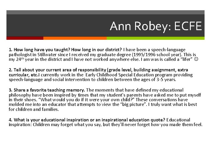 Ann Robey: ECFE 1. How long have you taught? How long in our district?